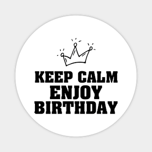 Keep calm enjoy birthday Magnet